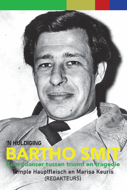 Bartho Smit – Koorddanser tussen triomf en tragedie.